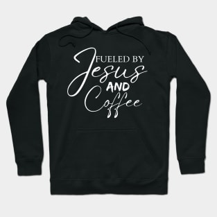 Fueled by Jesus and coffee Hoodie